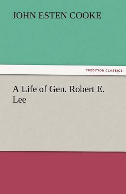 A Life of Gen. Robert E. Lee 3842425945 Book Cover