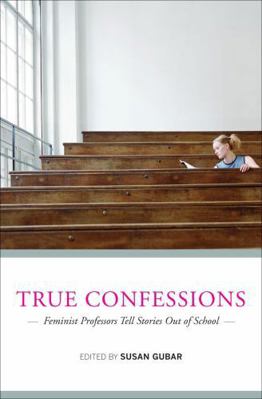 True Confessions: Feminist Professors Tell Stor... 0393076431 Book Cover