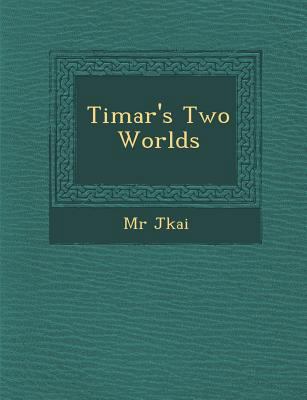 Timar's Two Worlds 1286873711 Book Cover