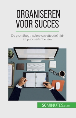 Organiseren voor succes: De grondbeginselen van... [Dutch] 2808605757 Book Cover
