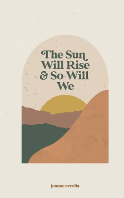 The sun will rise and so will we B08CJXNCVM Book Cover