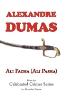 Ali Pacha (Ali Pasha) - From the Celebrated Cri... 1604501049 Book Cover