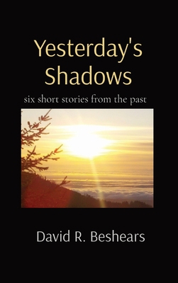 Yesterday's Shadows: six short stories from the... 1947231480 Book Cover