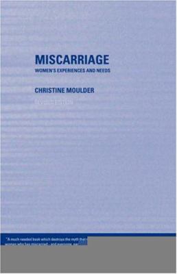 Miscarriage: Women's Experiences and Needs 0415254892 Book Cover