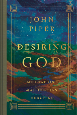 Desiring God: Meditations of a Christian Hedoni... 1433595974 Book Cover
