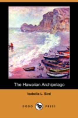 The Hawaiian Archipelago (Dodo Press) 1406592064 Book Cover