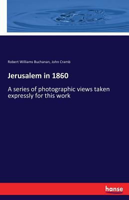 Jerusalem in 1860: A series of photographic vie... 3741184373 Book Cover