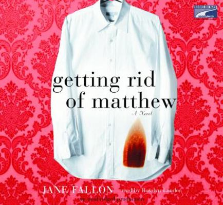 Getting Rid of Matthew [CD] (Audiobook) 1415940290 Book Cover