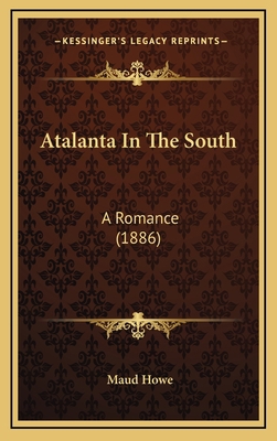 Atalanta in the South: A Romance (1886) 1164364251 Book Cover