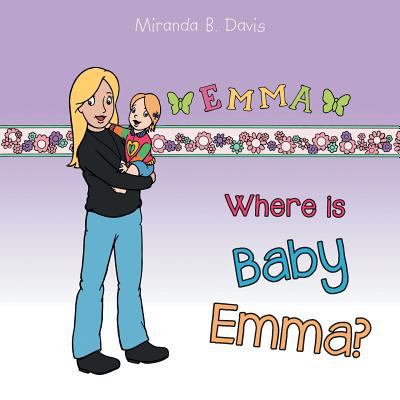 Where Is Baby Emma? 1496911881 Book Cover