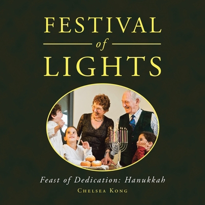 Festival of Lights: Feast of Dedication: Hanukkah 1665540907 Book Cover
