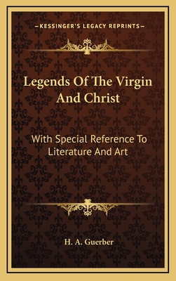 Legends of the Virgin and Christ: With Special ... 1163430889 Book Cover