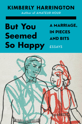 But You Seemed So Happy: A Marriage, in Pieces ... 0063143003 Book Cover
