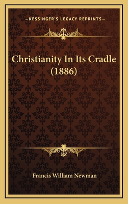 Christianity In Its Cradle (1886) 116539121X Book Cover