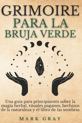 Grimorio Para La Bruja Verde: Una guía para pri... [Spanish] B0DBDB9CVF Book Cover
