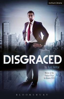 Disgraced (Modern Plays) 1472532090 Book Cover