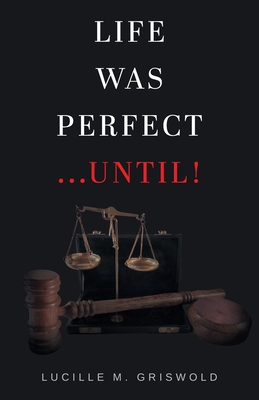 Life Was Perfect...Until! 1647491886 Book Cover