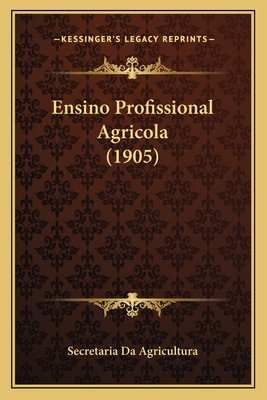 Ensino Profissional Agricola (1905) [Portuguese] 1168315433 Book Cover