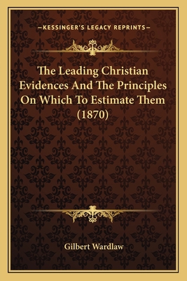 The Leading Christian Evidences And The Princip... 1167048407 Book Cover