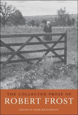 The Collected Prose of Robert Frost 067402463X Book Cover
