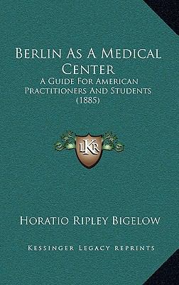 Berlin As A Medical Center: A Guide For America... 1165350653 Book Cover
