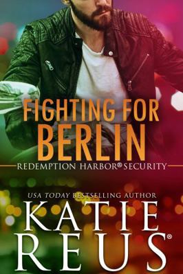 Fighting for Berlin (Redemption Harbor Security) 1635564298 Book Cover