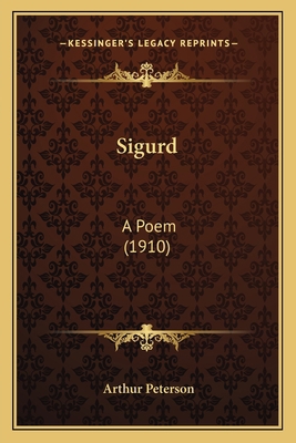 Sigurd: A Poem (1910) 1165597071 Book Cover