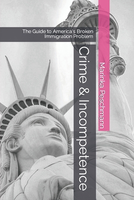 Crime & Incompetence: The Guide to America's Br... 0987834347 Book Cover