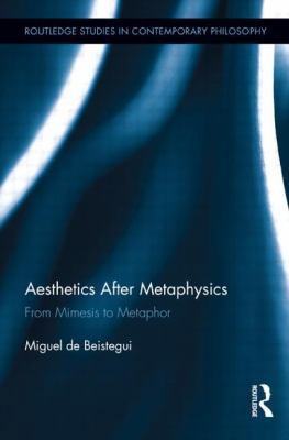 Aesthetics After Metaphysics: From Mimesis to M... 0415539625 Book Cover