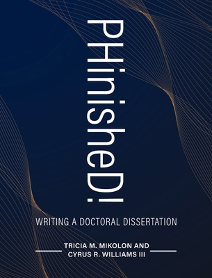 PHinisheD!: Writing a Doctoral Dissertation B0CMK36HVJ Book Cover