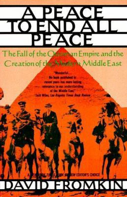 A Peace to End All Peace: The Fall of the Ottom... 0380713004 Book Cover