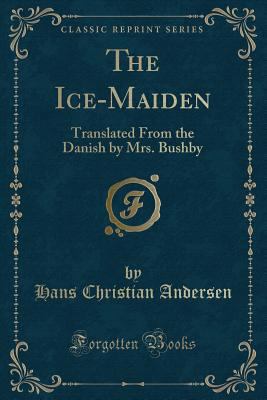 The Ice-Maiden: Translated from the Danish by M... 1440076553 Book Cover