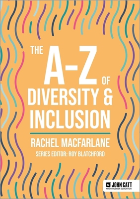 The A-Z of Diversity & Inclusion (John Catt A-Z... 1036005038 Book Cover