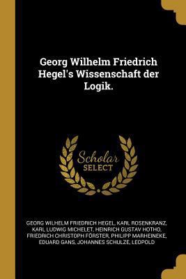 Georg Wilhelm Friedrich Hegel's Wissenschaft de... [German] 0274178478 Book Cover