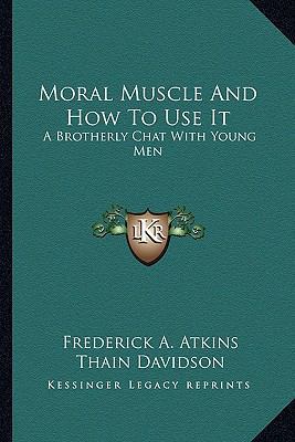 Moral Muscle And How To Use It: A Brotherly Cha... 116294112X Book Cover