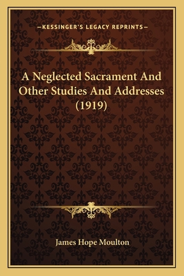 A Neglected Sacrament And Other Studies And Add... 1164010530 Book Cover