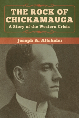 The Rock of Chickamauga: A Story of the Western... 1618957414 Book Cover