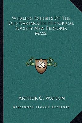 Whaling Exhibits Of The Old Dartmouth Historica... 1163165158 Book Cover