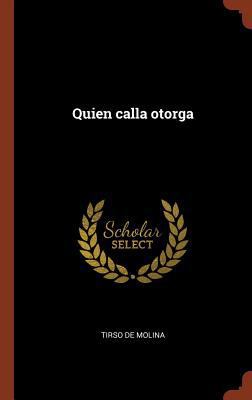 Quien calla otorga [Spanish] 1374933627 Book Cover
