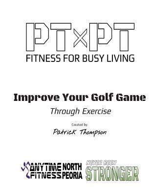 Improve Your Golf Game Through Exercise: Improv... 1517447615 Book Cover