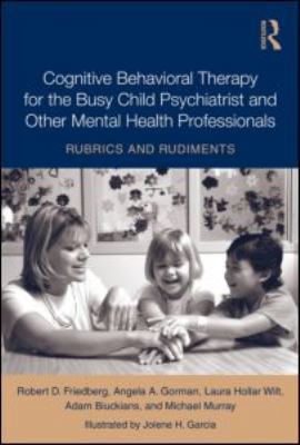 Cognitive Behavioral Therapy for the Busy Child... 0415991277 Book Cover