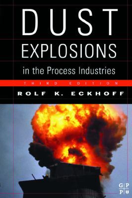 Dust Explosions in the Process Industries: Iden... 0750676027 Book Cover