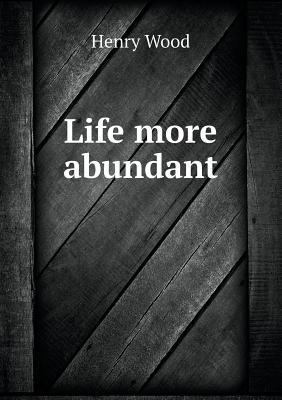 Life more abundant 5518804016 Book Cover