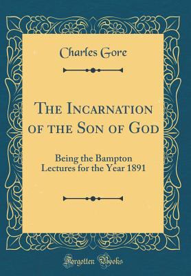 The Incarnation of the Son of God: Being the Ba... 1528559983 Book Cover