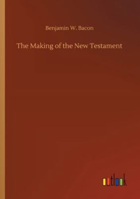 The Making of the New Testament 3752331704 Book Cover