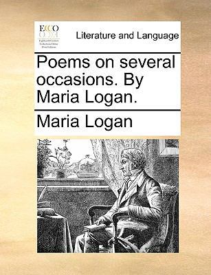 Poems on several occasions. By Maria Logan. 1170425755 Book Cover