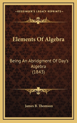 Elements of Algebra: Being an Abridgment of Day... 1164296671 Book Cover