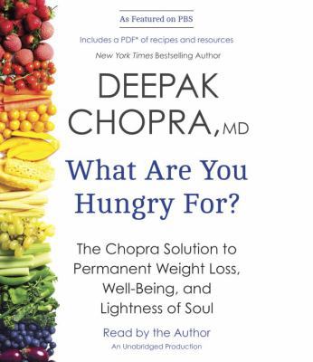 What Are You Hungry For?: The Chopra Solution t... 080412860X Book Cover