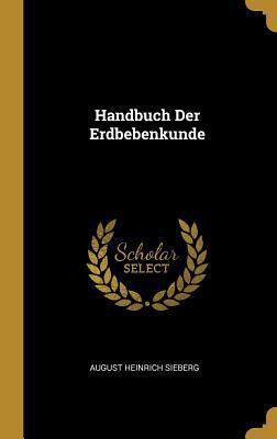 Handbuch Der Erdbebenkunde [German] 0270663088 Book Cover