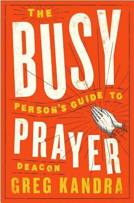 Busy Person's Guide to Prayer 1593253516 Book Cover